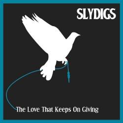 Slydigs : The Love That Keeps on Giving